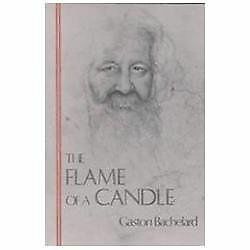 The Flame of a Candle (Bachelard Translation Sequence) by Gaston Bachelard, Joni
