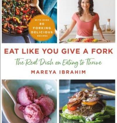 Exercise Like You Give a Fork: The Accurate Dish on Ingesting to Thrive by Mareya Ibrahim