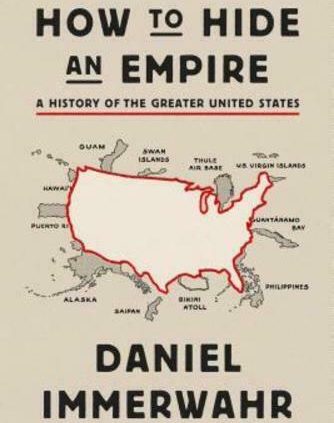 Cowl an Empire: A History of the Better United States by Immerwahr: Fresh