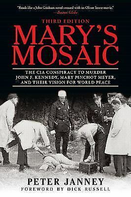 Mary’s Mosaic : The CIA Conspiracy to Rupture John F. Kennedy, Mary Pinchot…