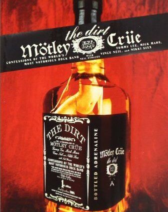 Motley Crue: The Dirt – Confessions of the World’s Most Infamous Rock Band By