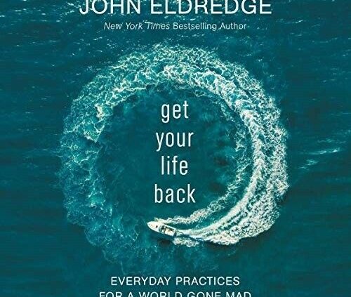 AUDIO: John Eldredge – Fetch Your Lifestyles Encourage EMAILED