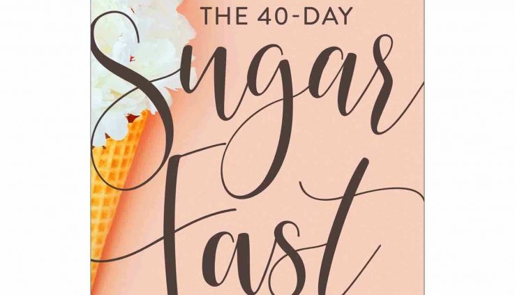 The 40-Day Sugar Hasty:Where Physical Detox Meets Spiritual Transformation|P.D.F|