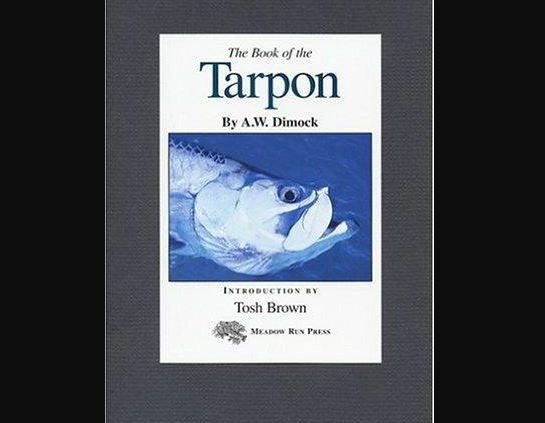 The Book of the Tarpon by Anthony W. Dimock 2004, Hardcover -NEW-  ShrinkWrapped