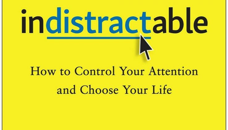 Indistractable: How to Set a watch on Your Consideration and Take Your Existence | P.D.F