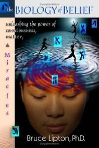 The Biology of Perception: Unleashing the Energy of Consciousness, Topic and Miracl