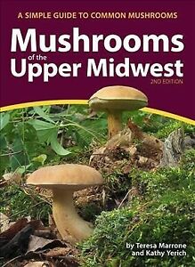 Mushrooms of the Upper Midwest : A Straightforward Data to Popular Mushrooms, Paperbac…