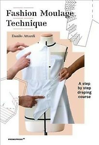 Vogue Moulage Methodology : A Step by Step Draping Course, Paperback by Attar…