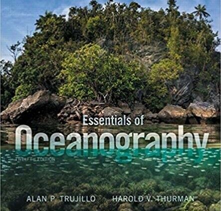 Essentials of Oceanography by Alan P. Trujillo and Harold V. Thurman (2016,…