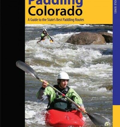 Paddling Colorado : A Info to the Lisp’s Easiest Paddling Routes, Paperback by…