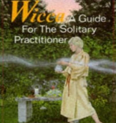 Wicca: A Guide for the Solitary Practitioner By Scott Cunningham