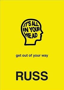 It be All in Your Head : Receive Out of Your Skill, Hardcover by Russ, Stamp Fresh, Fr…