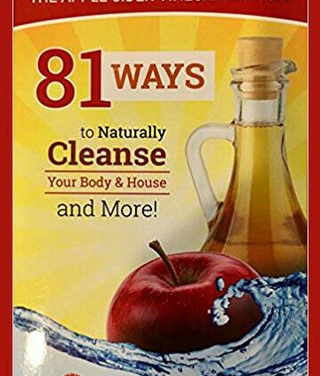 The Apple Cider Vinegar Miracle 81 System To Naturally Cleanse And More [PÐF]