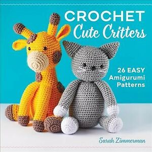Crochet Adorable Critters : 26 Easy Amigurumi Patterns, Paperback by Zimmerman, S…