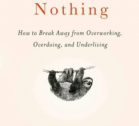 Attain Nothing: How one can Ruin Away from Overworking, Overdoing, and Underliving P-D-F