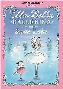 Ella Bella Ballerina and Swan Lake, Paperback by Mayhew, James, Stamp Fresh, Fr…