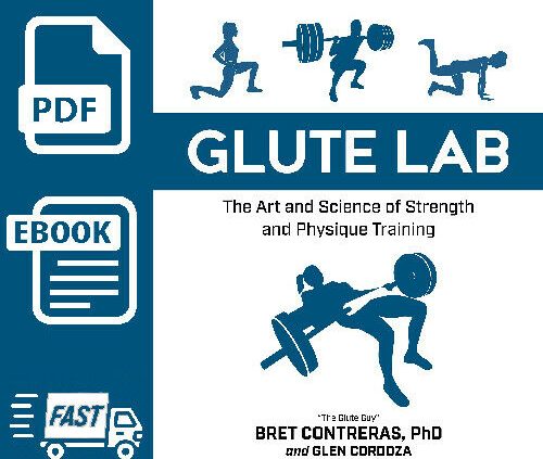 Glute Lab: The Art and Science of Strength … by Bret Contreras(e-BO0k [P.D.F])