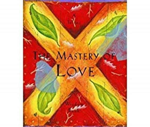 The Mastery of Love: A Incandescent Handbook to the Artwork of Relationship  ( Digital )