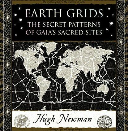 Earth Grids: The Secret Patterns of Gaia’s Sacred Websites (Wooden Books)