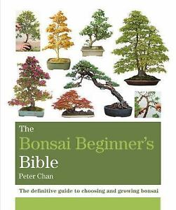 The Bonsai Beginner’s Bible, Chan, Peter