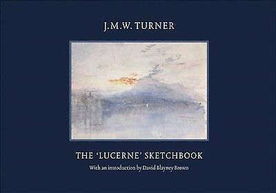 J. M. W. Turner : The ‘Lucerne’ Sketchbook, Hardcover by Brown, David Blayney…