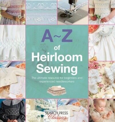 A-Z of Heirloom Sewing, Paperback by Search Press (COR), Brand Unusual, Free ship…