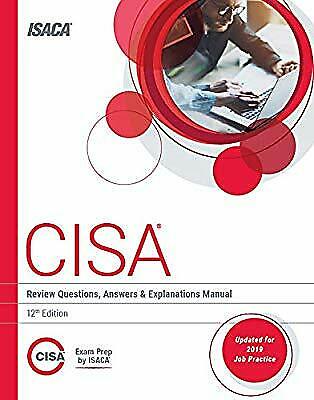 CISA Overview Questions, Answers & Explanations 12th Version by ISACA