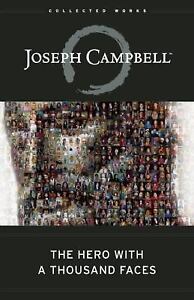 The Hero with a Thousand Faces [The Collected Works of Joseph Campbell]
