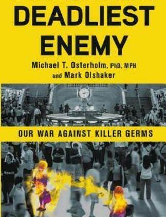 Deadliest Enemy: Our Conflict In opposition to Killer Germs by Michael T Osterholm: Current