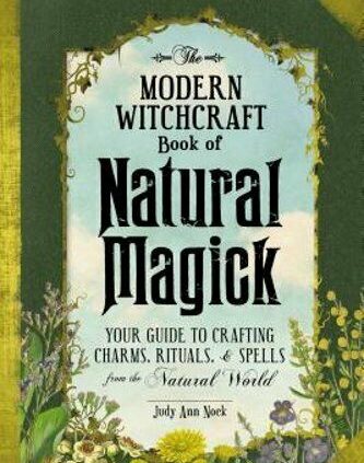 The Unique Witchcraft Book of Natural Magick: Your Manual to Crafting Charms,