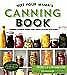 No longer Your Mama’s Canning E book: Stylish Canned Items and What to Own with Them