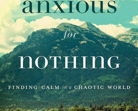 Anxious for Nothing: Discovering Aloof in Chaotic World by Max Lucado  [Digital,2017]