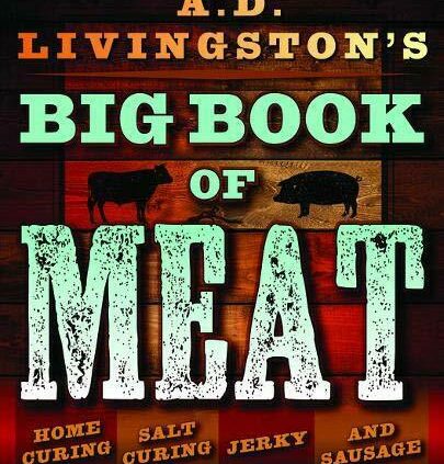 A.D. Livingston’s Positive Book of Meat: Home Smoking, Salt Curing, Jerky, and Sau…
