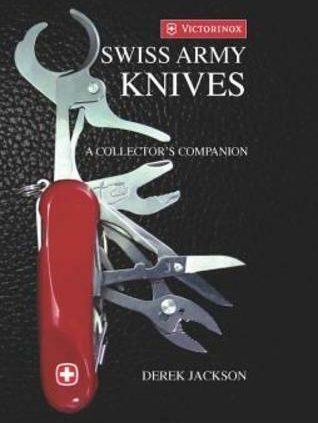 Swiss Military Knives: A Collector’s Edition by Derek Jackson: New