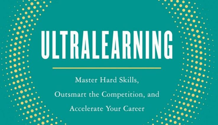 Ultralearning: Grasp Arduous Abilities, Outsmart the Competition, and Accelera| P.D.F