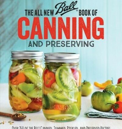 All Unusual Ball Ebook of Canning and Maintaining : Over 350 of the Simplest Canned, Ja…