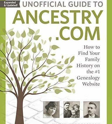 Unofficial Handbook to Ancestry.com: Recommendations to Procure Your Family History on the #1 Gene