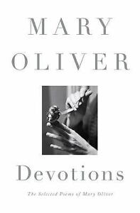 Devotions : The Chosen Poems of Mary Oliver by Mary Oliver (2017, Hardcover)