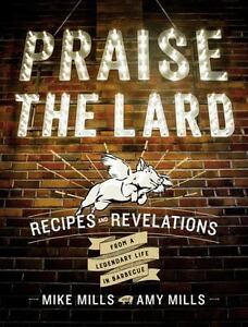 Reward the Lard: Recipes and Revelations from a Legendary Life in Barbecue, Mill