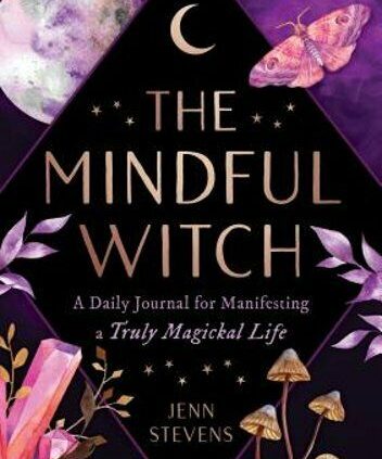 The Mindful Witch: A Day-to-day Journal for Manifesting a In truth Magickal Life: Current