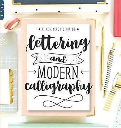 Lettering and Original Calligraphy: A Newbie’s Handbook:  – Paperback  – 2017