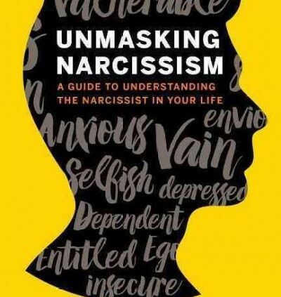 Unmasking Narcissism : A Manual to Working out the Narcissist in Your Existence, …