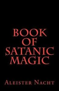 Book of Satanic Magic, Paperback by Nacht, Aleister, Tag Fresh, Free shipping…