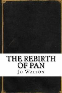 Rebirth of Pan, Paperback by Walton, Jo, Esteem New Vulnerable, Free transport within the US