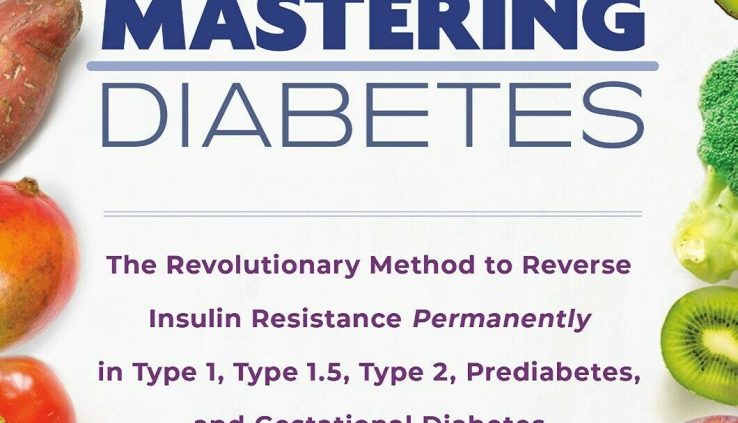 Mastering Diabetes : The Modern Scheme to Reverse Insulin Resistance P…