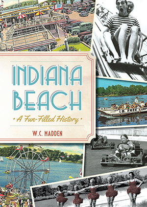 Indiana Beach: A Stress-free-filled History [Landmarks] [IN] [The History Press]