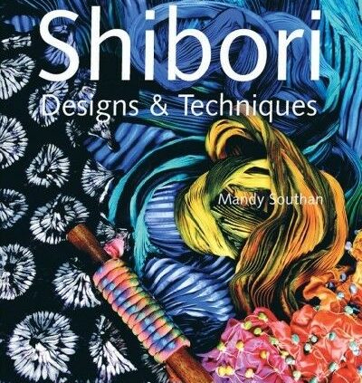 Shibori Designs & Tactics, Paperback by Southan, Mandy, Price Unique, Free sh…