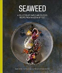 Seaweed : A Assortment of Easy and Favorable Recipes from an Ocean of Food,…