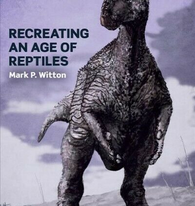 Recreating an Age of Reptiles, Paperback by Witton, Designate P., Stamp Modern, Free …