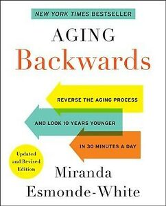 Rising old Backwards : Reverse the Rising old Route of and Ogle 10 Years Younger in 30 M…